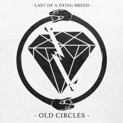 Last Of A Dying Breed : Old Circles